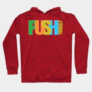 PUSH YOURSELF DESIGN BY TEEZTOTALLER Hoodie